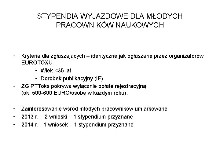 STYPENDIA WYJAZDOWE DLA MŁODYCH PRACOWNIKÓW NAUKOWYCH • • • Kryteria dla zgłaszających – identyczne