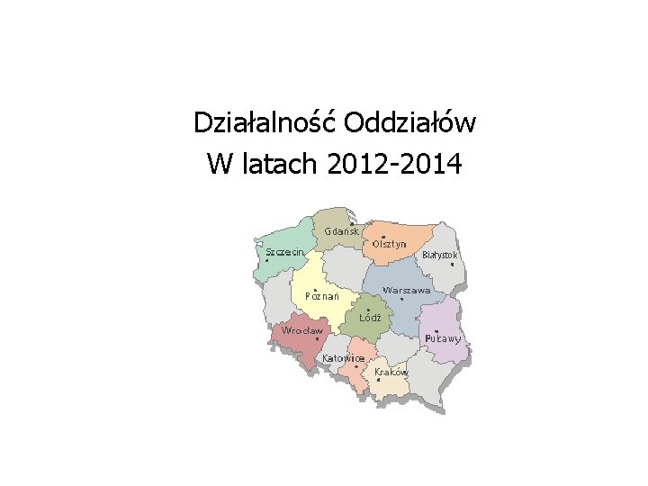 Działalność Oddziałów W latach 2012 -2014 