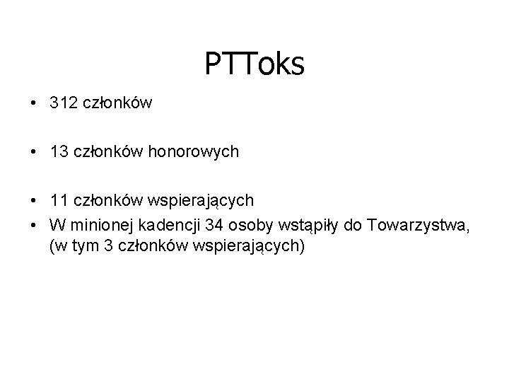 PTToks • 312 członków • 13 członków honorowych • 11 członków wspierających • W