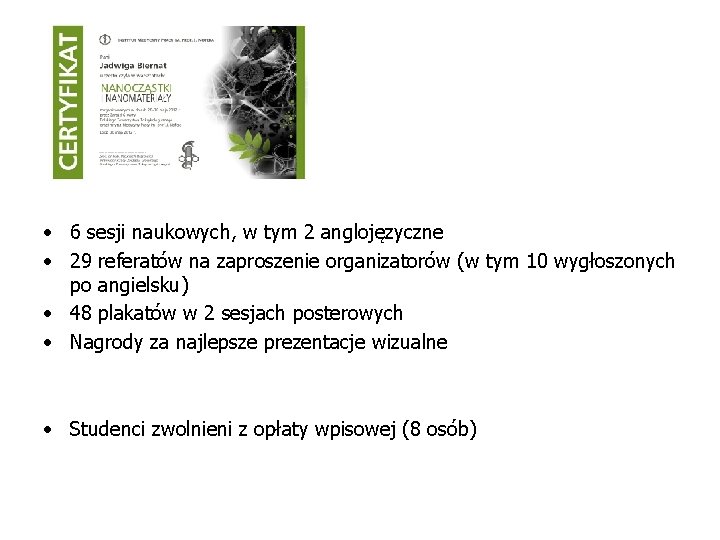  • 6 sesji naukowych, w tym 2 anglojęzyczne • 29 referatów na zaproszenie