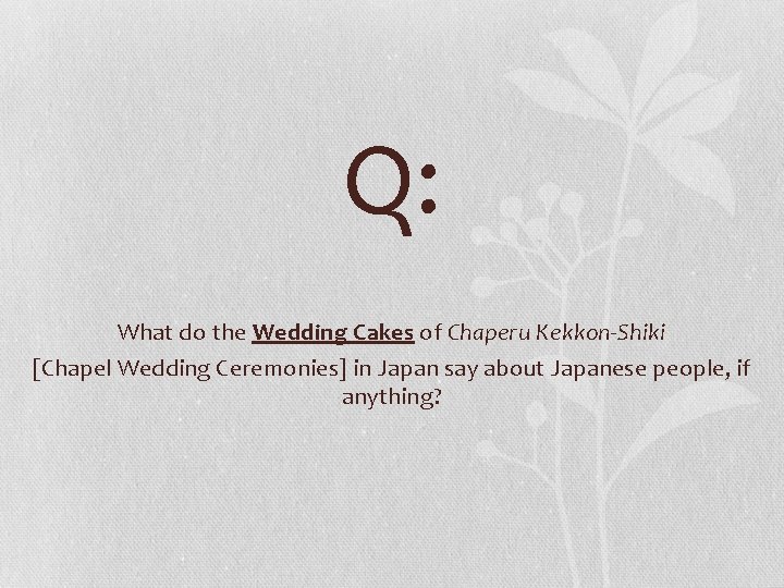 Q: What do the Wedding Cakes of Chaperu Kekkon-Shiki [Chapel Wedding Ceremonies] in Japan