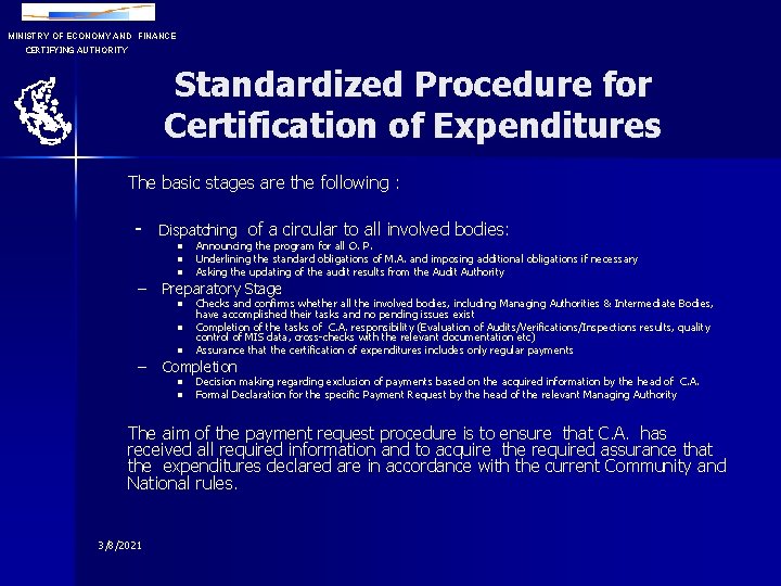 MINISTRY OF ECONOMY AND FINANCE CERTIFYING AUTHORITY Standardized Procedure for Certification of Expenditures The