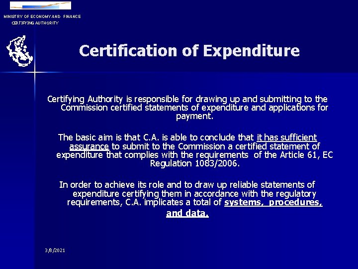 MINISTRY OF ECONOMY AND FINANCE CERTIFYING AUTHORITY Certification of Expenditure Certifying Authority is responsible