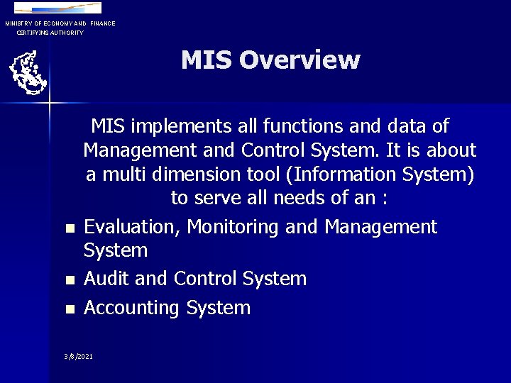 MINISTRY OF ECONOMY AND FINANCE CERTIFYING AUTHORITY MIS Overview n n n MIS implements