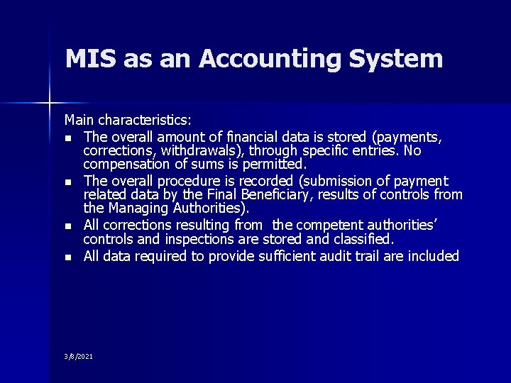 MIS as an Accounting System Main characteristics: n The overall amount of financial data