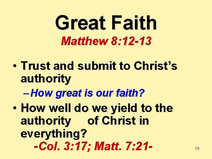 Great Faith Matthew 8: 12 -13 • Trust and submit to Christ’s authority –