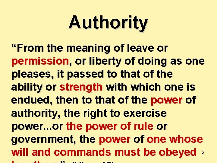 Authority “From the meaning of leave or permission, or liberty of doing as one