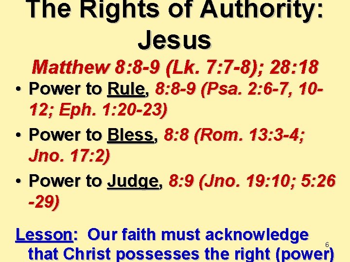 The Rights of Authority: Jesus Matthew 8: 8 -9 (Lk. 7: 7 -8); 28: