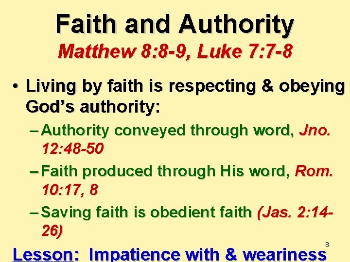 Faith and Authority Matthew 8: 8 -9, Luke 7: 7 -8 • Living by