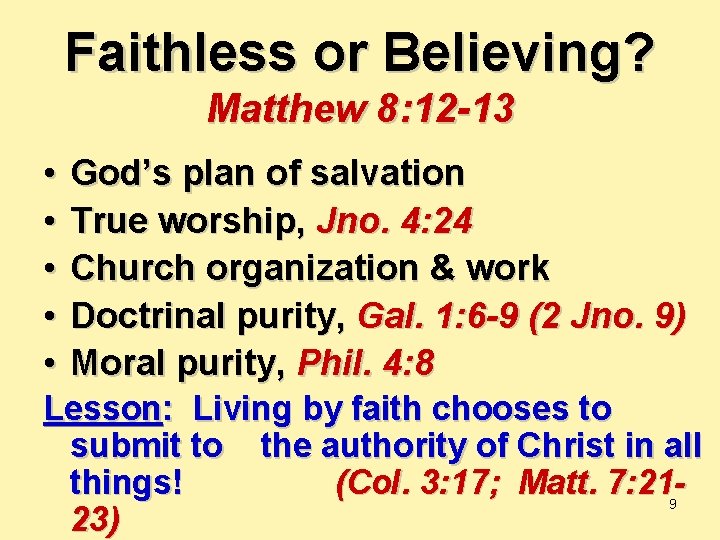 Faithless or Believing? Matthew 8: 12 -13 • • • God’s plan of salvation