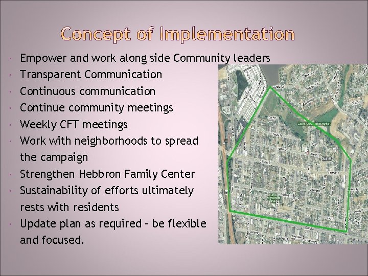  Empower and work along side Community leaders Transparent Communication Continuous communication Continue community