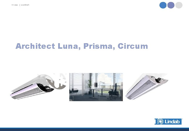 lindab | comfort Architect Luna, Prisma, Circum 
