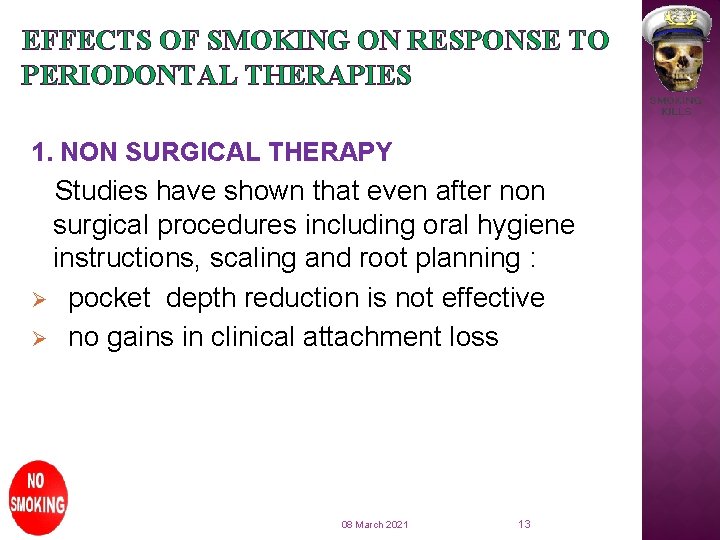 EFFECTS OF SMOKING ON RESPONSE TO PERIODONTAL THERAPIES 1. NON SURGICAL THERAPY Studies have