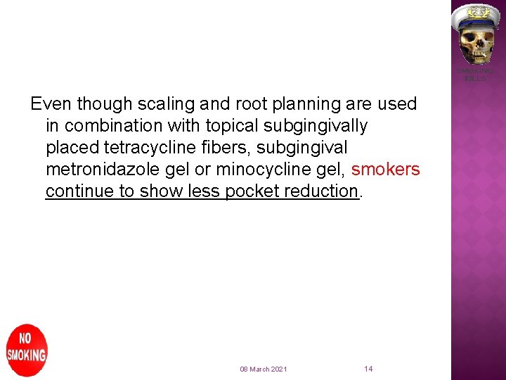 Even though scaling and root planning are used in combination with topical subgingivally placed