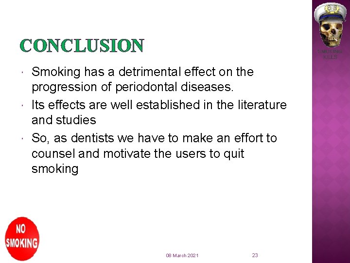 CONCLUSION Smoking has a detrimental effect on the progression of periodontal diseases. Its effects