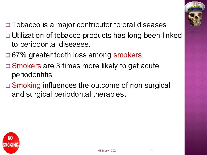 q Tobacco is a major contributor to oral diseases. q Utilization of tobacco products
