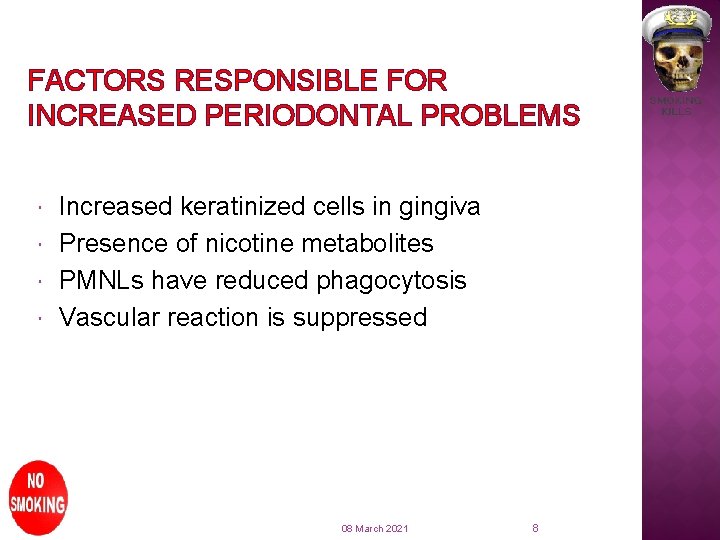 FACTORS RESPONSIBLE FOR INCREASED PERIODONTAL PROBLEMS Increased keratinized cells in gingiva Presence of nicotine