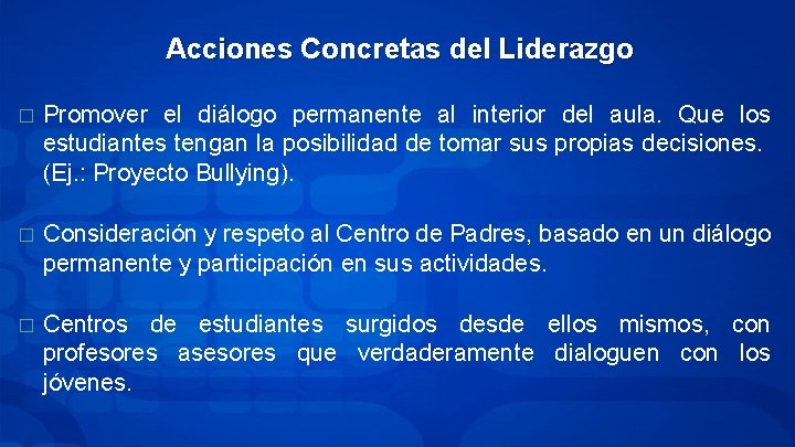 Acciones Concretas del Liderazgo � Promover el diálogo permanente al interior del aula. Que