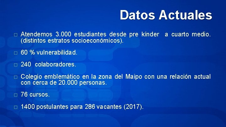 Datos Actuales � Atendemos 3. 000 estudiantes desde pre kínder a cuarto medio. (distintos