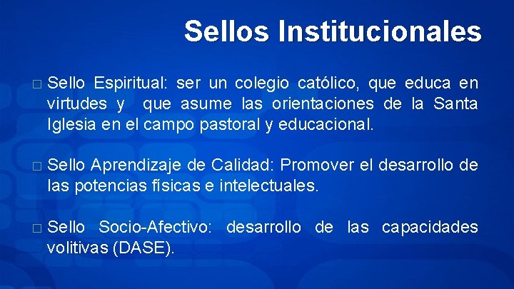 Sellos Institucionales � Sello Espiritual: ser un colegio católico, que educa en virtudes y