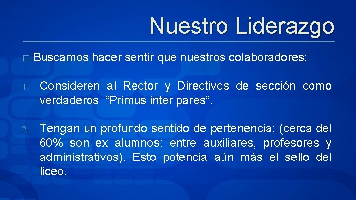 Nuestro Liderazgo � Buscamos hacer sentir que nuestros colaboradores: 1. Consideren al Rector y