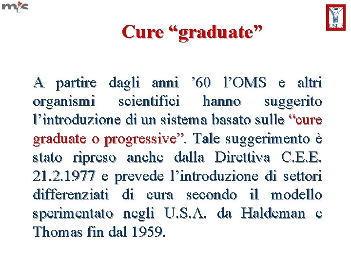 Cure “graduate” A partire dagli anni ’ 60 l’OMS e altri organismi scientifici hanno