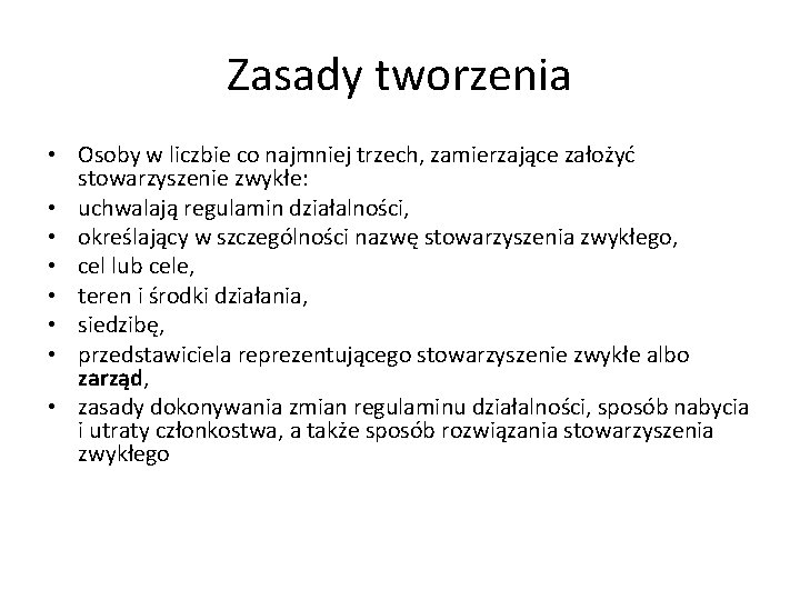 Zasady tworzenia • Osoby w liczbie co najmniej trzech, zamierzające założyć stowarzyszenie zwykłe: •