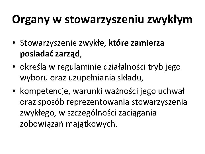 Organy w stowarzyszeniu zwykłym • Stowarzyszenie zwykłe, które zamierza posiadać zarząd, • określa w