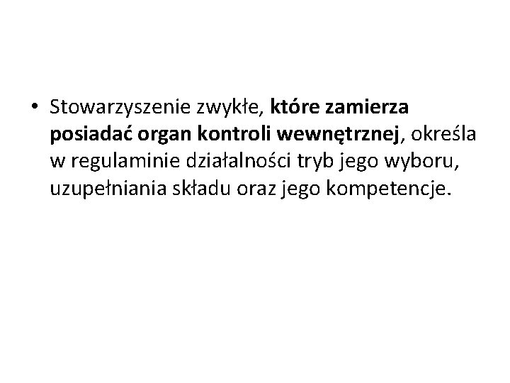  • Stowarzyszenie zwykłe, które zamierza posiadać organ kontroli wewnętrznej, określa w regulaminie działalności