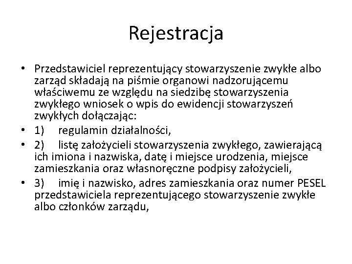 Rejestracja • Przedstawiciel reprezentujący stowarzyszenie zwykłe albo zarząd składają na piśmie organowi nadzorującemu właściwemu