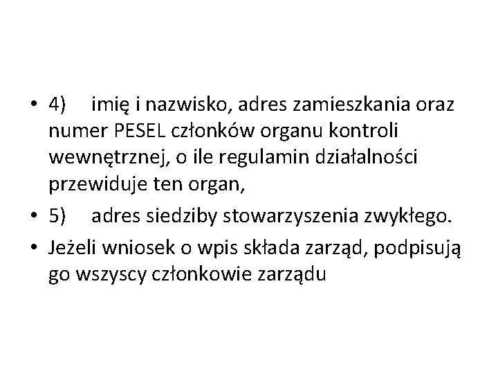  • 4) imię i nazwisko, adres zamieszkania oraz numer PESEL członków organu kontroli