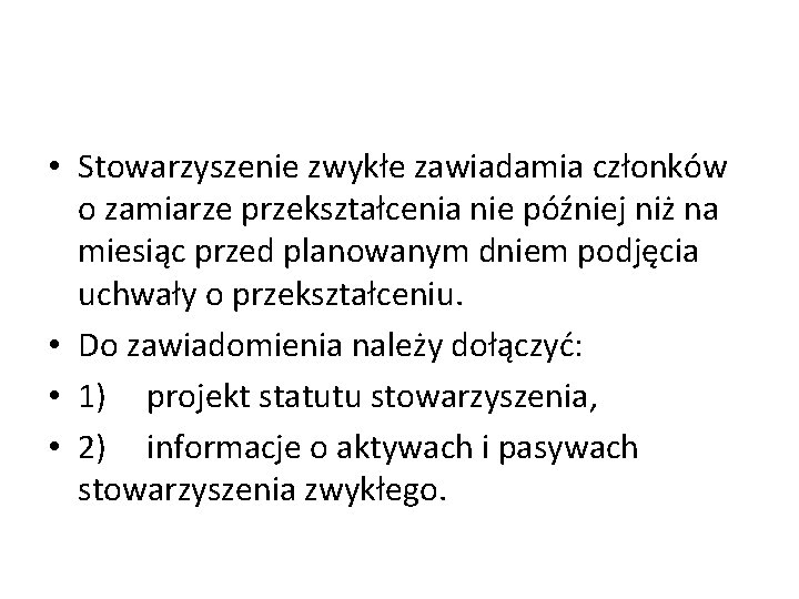  • Stowarzyszenie zwykłe zawiadamia członków o zamiarze przekształcenia nie później niż na miesiąc