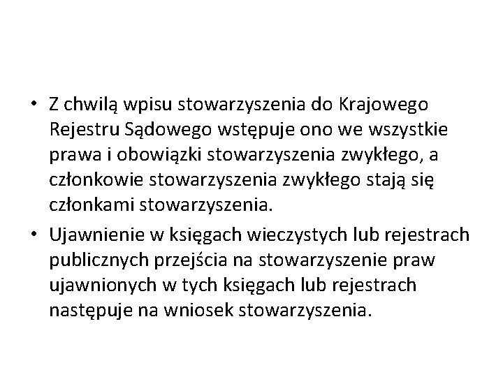  • Z chwilą wpisu stowarzyszenia do Krajowego Rejestru Sądowego wstępuje ono we wszystkie