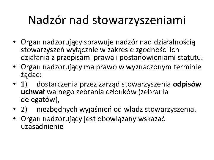 Nadzór nad stowarzyszeniami • Organ nadzorujący sprawuje nadzór nad działalnością stowarzyszeń wyłącznie w zakresie