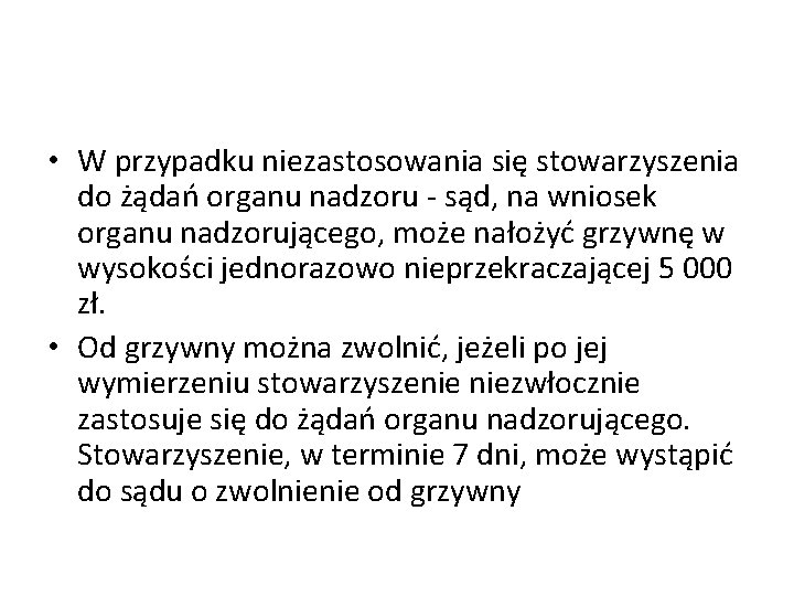  • W przypadku niezastosowania się stowarzyszenia do żądań organu nadzoru - sąd, na