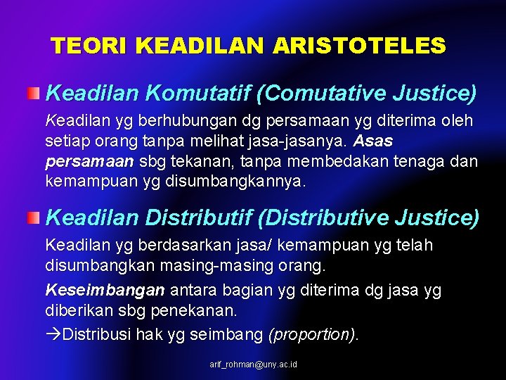 TEORI KEADILAN ARISTOTELES Keadilan Komutatif (Comutative Justice) Keadilan yg berhubungan dg persamaan yg diterima