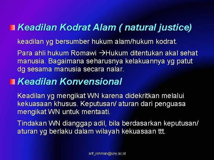 Keadilan Kodrat Alam ( natural justice) keadilan yg bersumber hukum alam/hukum kodrat. Para ahli