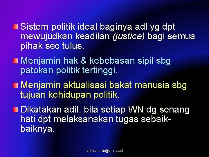 Sistem politik ideal baginya adl yg dpt mewujudkan keadilan (justice) bagi semua pihak sec