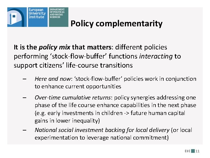 Policy complementarity It is the policy mix that matters: different policies performing ‘stock-flow-buffer’ functions Policy complementarity It is the policy mix that matters: different policies performing ‘stock-flow-buffer’ functions