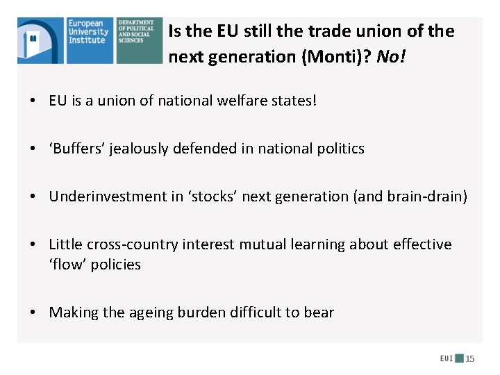 Is the EU still the trade union of the next generation (Monti)? No! • Is the EU still the trade union of the next generation (Monti)? No! •