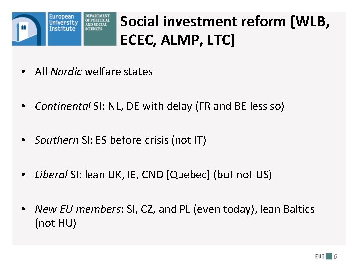 Social investment reform [WLB, ECEC, ALMP, LTC] • All Nordic welfare states • Continental
