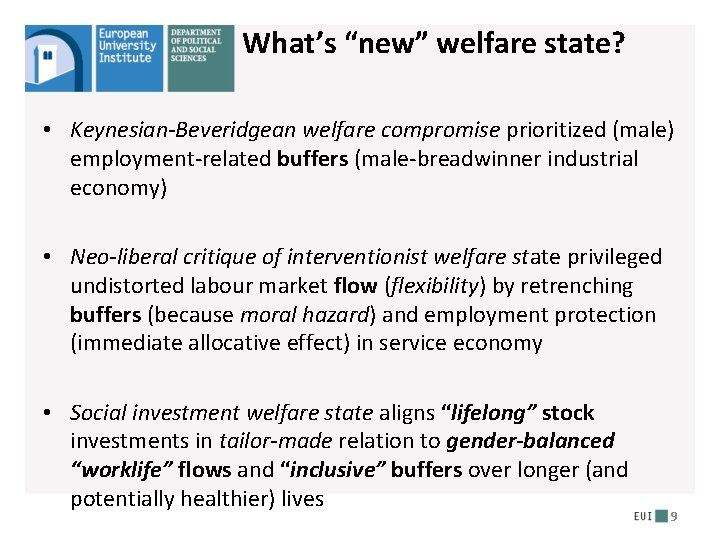 What’s “new” welfare state? • Keynesian-Beveridgean welfare compromise prioritized (male) employment-related buffers (male-breadwinner industrial What’s “new” welfare state? • Keynesian-Beveridgean welfare compromise prioritized (male) employment-related buffers (male-breadwinner industrial