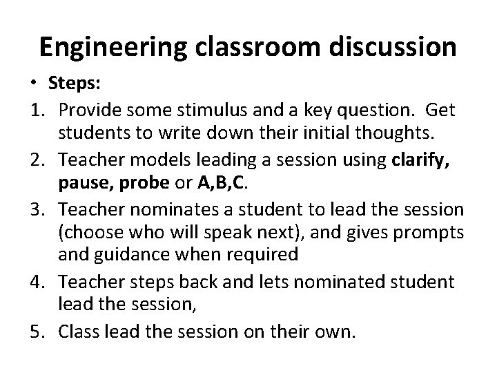 Engineering classroom discussion • Steps: 1. Provide some stimulus and a key question. Get
