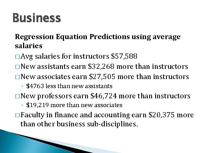 Business Regression Equation Predictions using average salaries � Avg salaries for instructors $57, 588