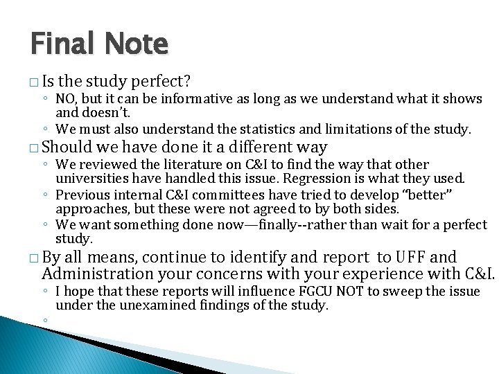 Final Note � Is the study perfect? ◦ NO, but it can be informative