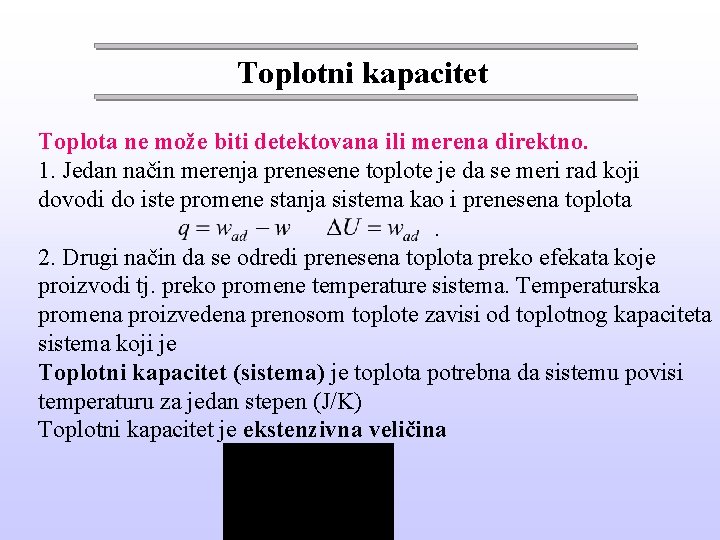 Toplotni kapacitet Toplota ne može biti detektovana ili merena direktno. 1. Jedan način merenja