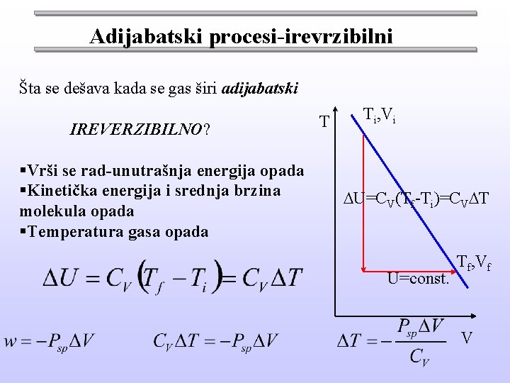 Adijabatski procesi-irevrzibilni Šta se dešava kada se gas širi adijabatski IREVERZIBILNO? §Vrši se rad-unutrašnja