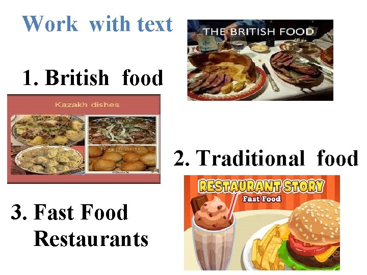 Work with text 1. British food 2. Traditional food 3. Fast Food Restaurants 