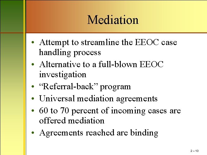 Mediation • Attempt to streamline the EEOC case handling process • Alternative to a