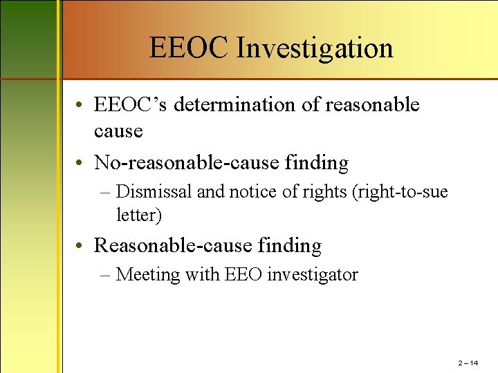 EEOC Investigation • EEOC’s determination of reasonable cause • No-reasonable-cause finding – Dismissal and